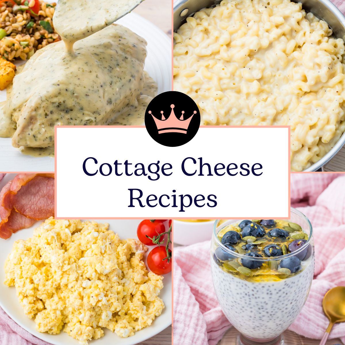 A collage of cottage cheese dishes—sauced chicken, macaroni and cheese, scrambled eggs, and a fruit parfait—with the text "Cottage Cheese Recipes" in the center highlights delicious ways to enjoy cottage cheese recipes.