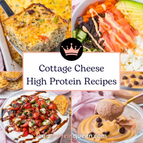 A collage of four cottage cheese high protein recipes&mdash;a casserole, salad bowl, tomato dip, and dessert&mdash;showcased with the text "Cottage Cheese High Protein Recipes" overlaid.