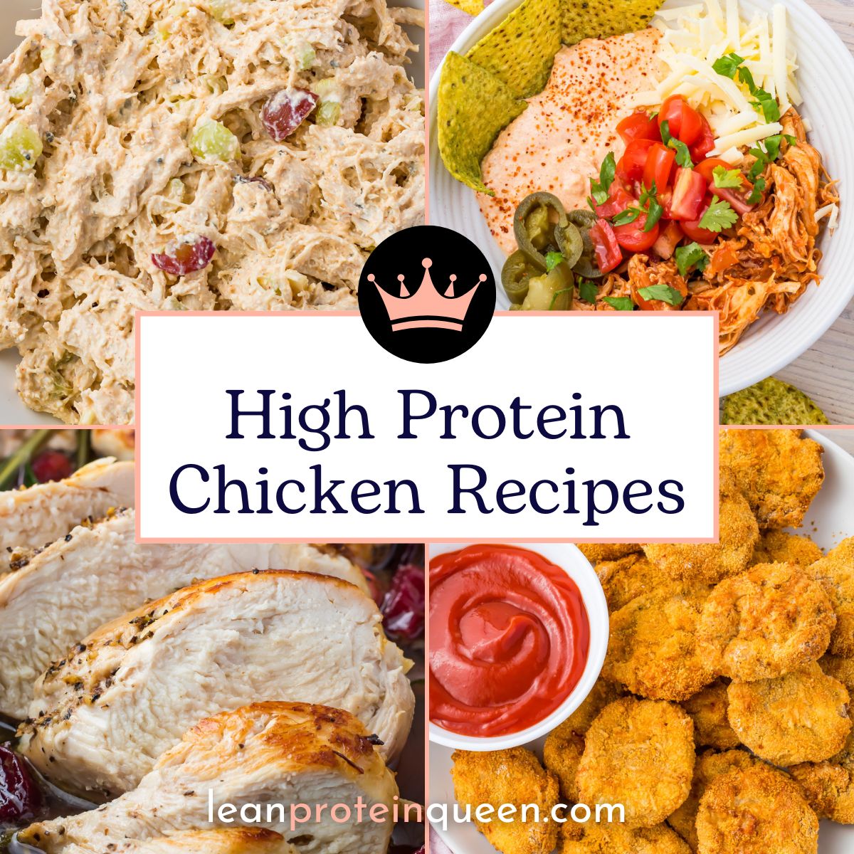 A collage of delicious high protein chicken recipes surrounds a central text that reads “High Protein Chicken Recipes,” with leanproteinqueen.com featured at the bottom.