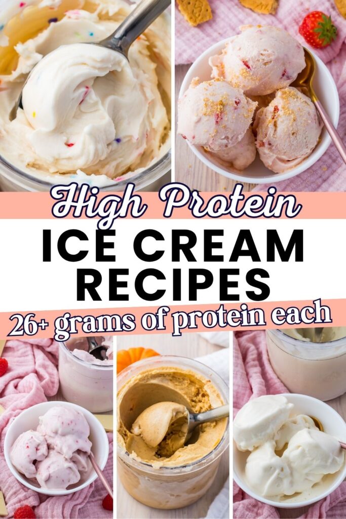 Collage of homemade ice cream in bowls and containers with text: &ldquo;High Protein Ice Cream Recipes, 26+ grams of protein each.&rdquo; Multiple flavors are shown, some topped with delicious additions.