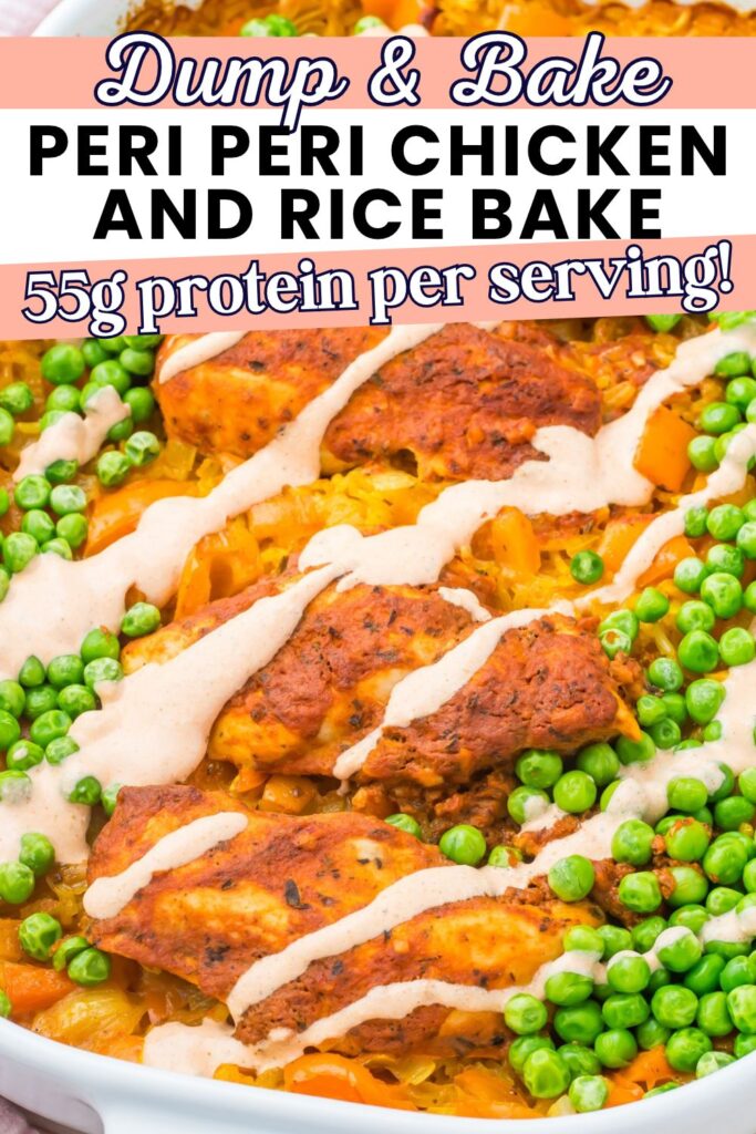 A peri-peri chicken and rice bake topped with peas and a creamy sauce, with text overlay reading: “Dump & Bake PERI PERI CHICKEN AND RICE BAKE 55g protein per serving!”.